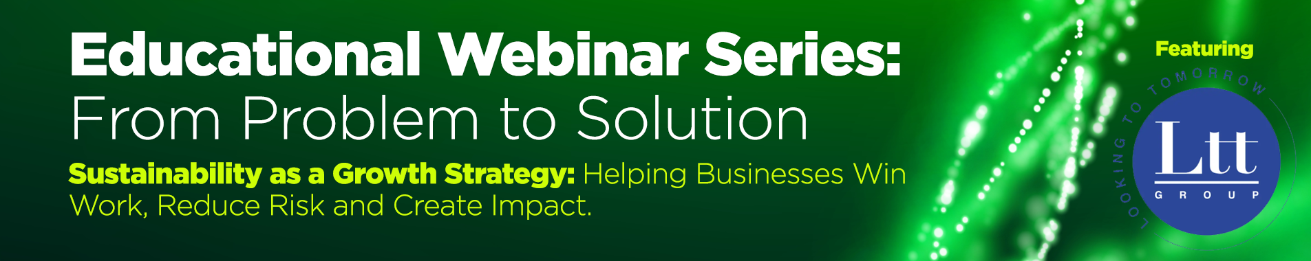 Educational Webinar Series - From Problem to Solution - Sustainability as a Growth Strategy